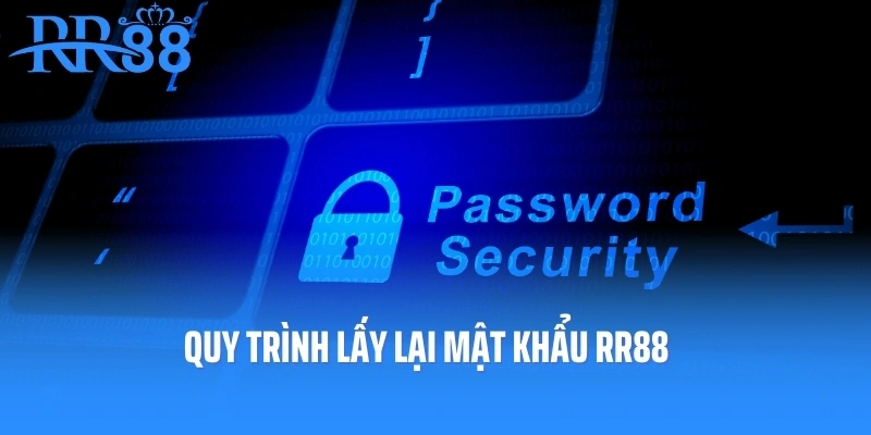 Quy trình lấy lại mật khẩu RR88