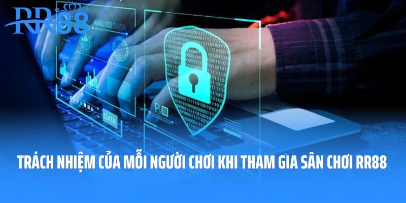 Trách nhiệm của mỗi người chơi khi tham gia sân chơi RR88